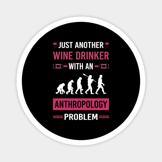 Wine Drinker Anthropology Anthropologist Magnet by Good Day